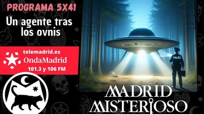 Madrid Misterioso: Un agente tras los ovnis 16.06.2024