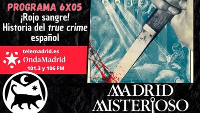 Madrid misterioso: Rojo sangre. Historia del true crime español 05.10.2024