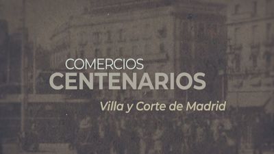 Comercios centenarios: Madrid, villa y corte