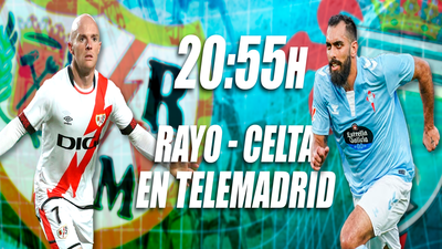 El Rayo, a seguir su escalada ante el Celta con Telemadrid en directo